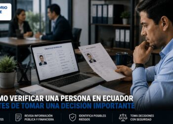 Cómo verificar una persona en Ecuador antes de tomar una decisión importante
